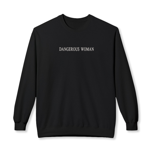 Dangerous Woman Sweatshirt