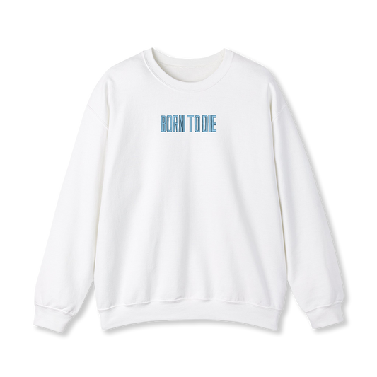 Born to Die Sweatshirt
